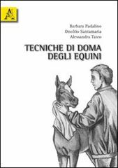Tecniche di doma degli equini di Barbara Padalino, Onofrio Santamaria, Alessandra Tateo edito da Aracne