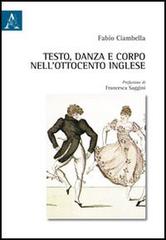 Testo, danza e corpo nell'Ottocento inglese di Fabio Ciambella edito da Aracne