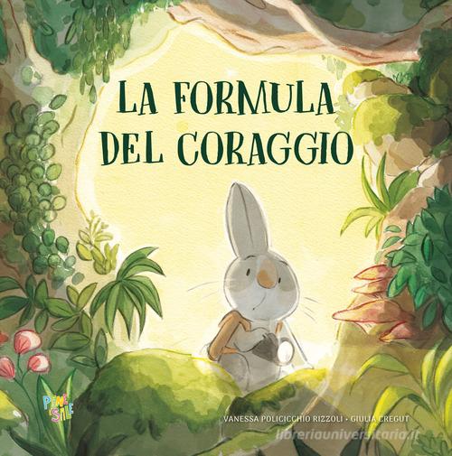 La formula del coraggio. Ediz. a colori di Vanessa Policicchio Rizzoli edito da Pane e Sale
