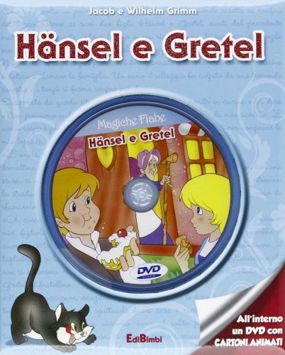 Hänsel e Gretel. Con DVD di Jacob Grimm, Wilhelm Grimm edito da Edibimbi
