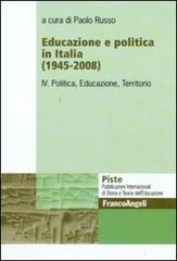 Educazione e politica in Italia (1945-2008) vol.4 edito da Franco Angeli