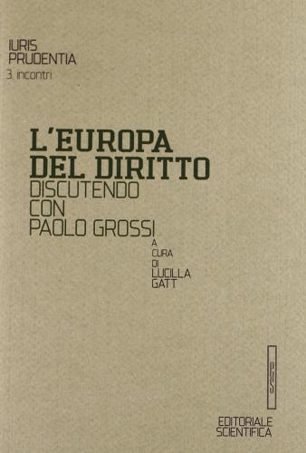 L' Europa del diritto. Discutendo con Paolo Grossi edito da Editoriale Scientifica