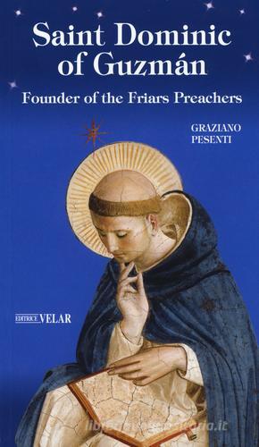 Saint Dominic of Guzmán. Founder of the Friars Preachers di Graziano Pesenti edito da Velar