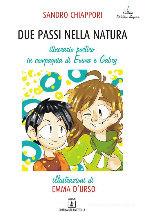 Due passi nella natura. Itinerario poetico in compagnia di Emma e Gabry di Sandro Chiappori edito da Grafica del Parteolla