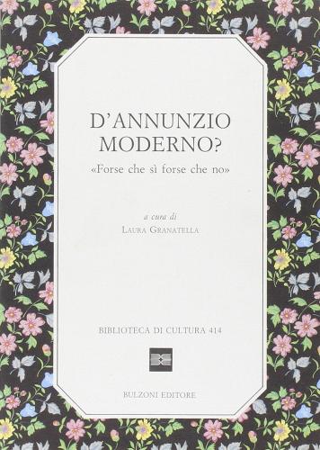 D'Annunzio moderno? Forse che sì forse che no edito da Bulzoni