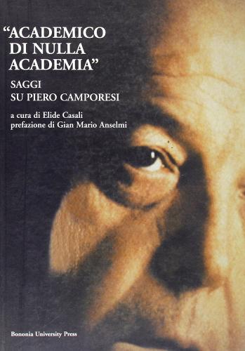 «Academico di nulla academia». Saggi su Piero Camporesi edito da Bononia University Press