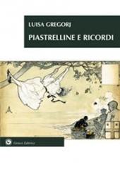 Piastrelline e ricordi di Luisa Gregorj edito da Genesi