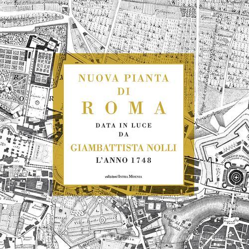 Nuova pianta di Roma data in luce da Giambattista Nolli l'anno 1748 di Gian Battista Nolli edito da Intra Moenia