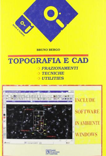 Topografia e Cad. Con floppy disk di Bruno Bergo edito da Flaccovio Dario