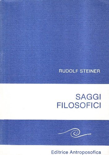 Saggi filosofici. Linee fondamentali di una gnoseologia della concezione goethiana del mondo di Rudolf Steiner edito da Editrice Antroposofica