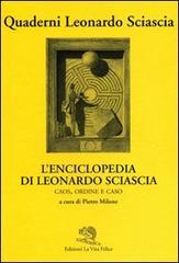 L' enciclopedia di Leonardo Sciascia. Caos, ordine e caso edito da La Vita Felice