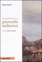 Il grande libro dei proverbi milanesi di Eugenio Restelli edito da Meravigli-Libreria Milanese