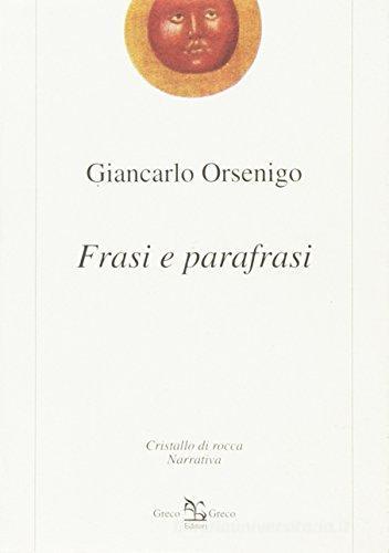 Frasi e parafrasi di Giancarlo Orsenigo edito da Greco e Greco