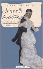 Napoli «Habillée». Scenari della Napoli aristocratica nelle lettere di Carolina Ricci (1882-1883) di Carolina Ricci edito da Osanna Edizioni
