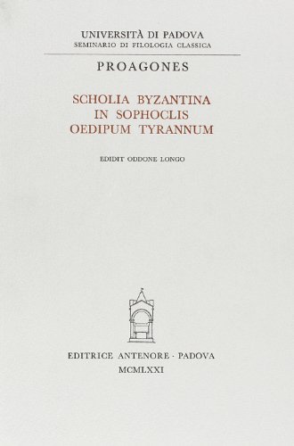 Scholia byzantina in Sophoclis Oedipum Tyrannum edito da Antenore