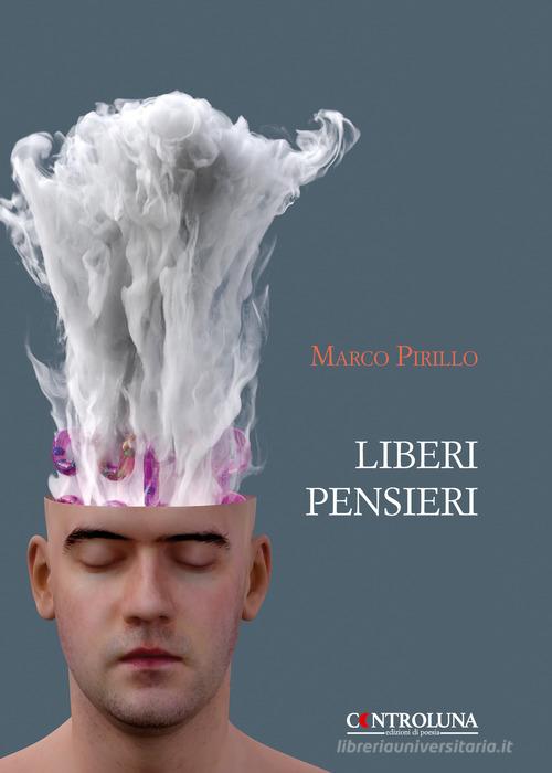 Liberi pensieri di Marco Pirillo edito da Controluna
