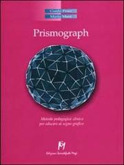 Prismograph. Metodo pedagogico clinico per educare al segno grafico di Guido Pesci, Marta Mani edito da Ma. Gi.