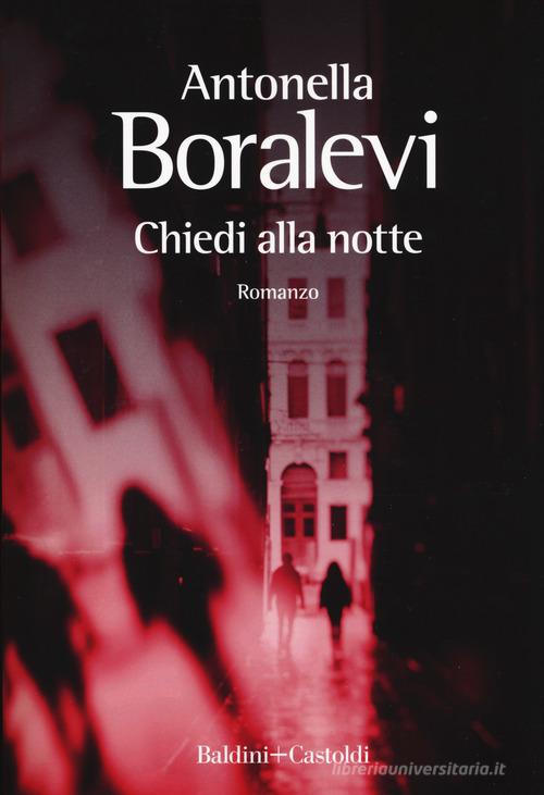 Chiedi alla notte di Antonella Boralevi edito da Baldini + Castoldi