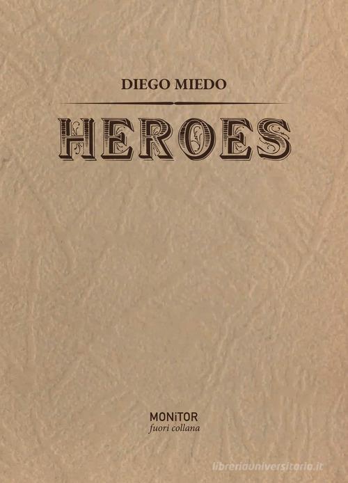 Heroes. Ediz. illustrata di Diego Miedo edito da Cavalcavia