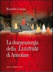 La drammaturgia della «Lisistrata» di Aristofane di Rossella Caruso edito da Libreria Editrice Urso