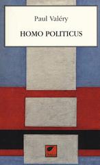 Homo politicus di Paul Valéry edito da Ortica Editrice
