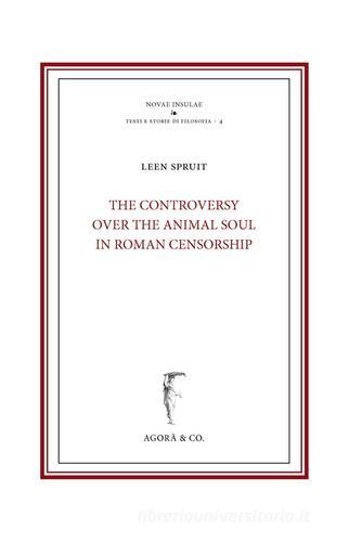 The controversy over the animal soul in roman censorship di Leen Spruit edito da Agorà & Co. (Lugano)