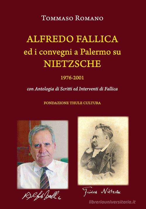 Alfredo Fallica ed i convegni a Palermo su Nietzsche 1976-2001 di Tommaso Romano edito da Thule