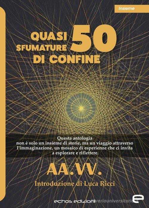 Libro Quasi 50 sfumature di confine Insieme di Echos Edizioni