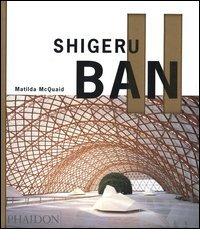 Shigeru Ban. Ediz. inglese di Matilda McQuaid edito da Phaidon