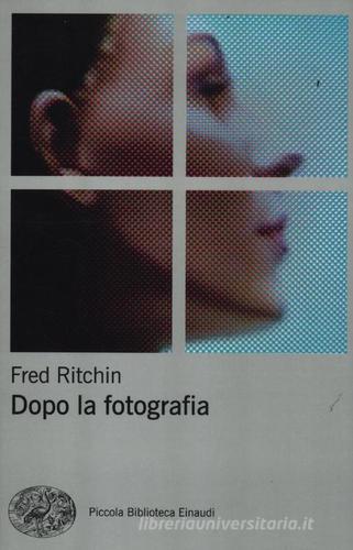Dopo la fotografia di Fred Ritchin edito da Einaudi