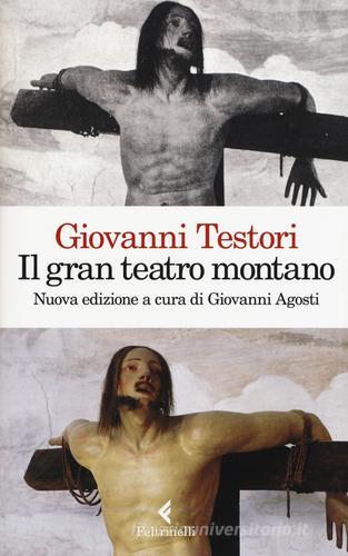Il «Gran teatro montano». Saggi su Gaudenzio Ferrari di Giovanni Testori edito da Feltrinelli