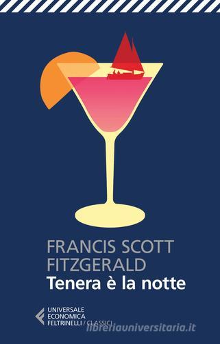 Tenera è la notte di Francis Scott Fitzgerald edito da Feltrinelli