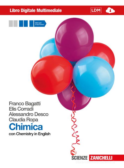 Chimica. Con Chemistry in english. Volume unico. Con interactive e-book. Con espansione online. Per le Scuole superiori di Franco Bagatti, Elis Corradi, Alessandro Desco edito da Zanichelli