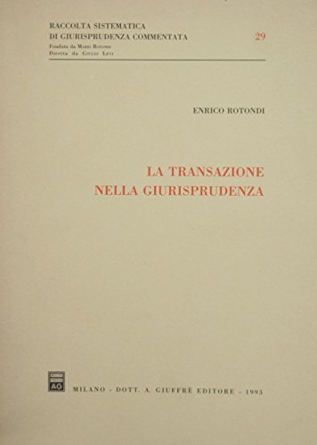 La transazione nella giurisprudenza di Enrico Rotondi edito da Giuffrè