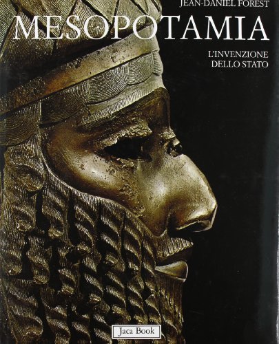 Mesopotamia. L'invenzione dello Stato di Jean-Daniel Forest edito da Jaca Book