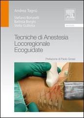Tecniche di anestesia locoregionale ecoguidate di Andrea Tognù, Stefano Bonarelli, Battista Borghi edito da Elsevier