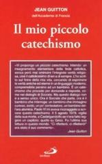 Il mio piccolo catechismo e Catechetica in briciole di Jean Guitton, Giovanni Paolo I edito da San Paolo Edizioni