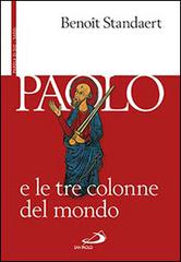 Paolo e le tre colonne del mondo di Benoît Standaert edito da San Paolo Edizioni