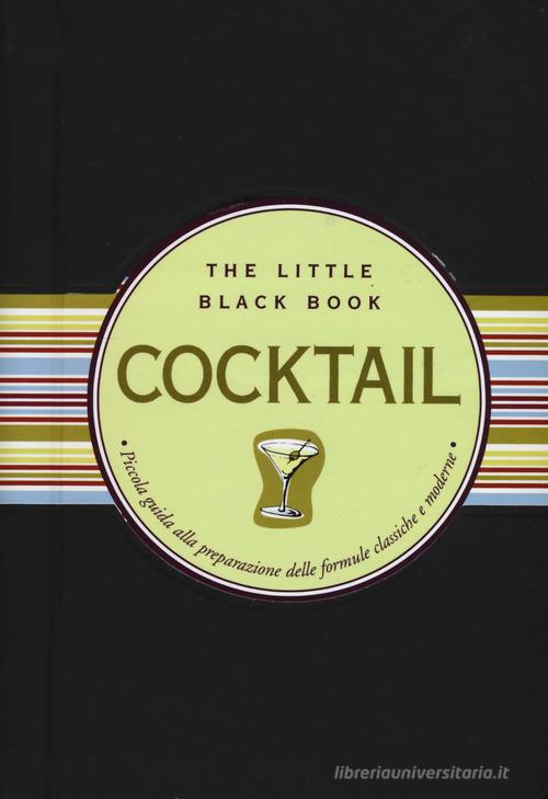 Cocktail. Piccola guida alla preparazione delle formule classiche e moderne. The little black book. Ediz. a spirale di Virginia Reynolds edito da Armenia