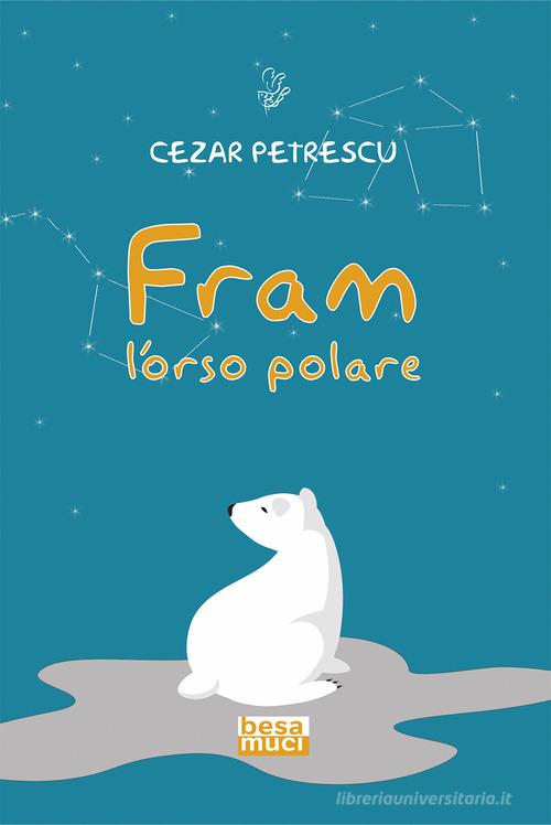 Fram l'orso polare di Cezar Petrescu edito da Besa muci