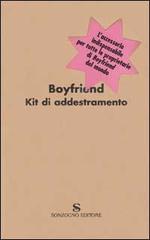 Boyfriend. Kit di addestramento di Tanya Sassoon edito da Sonzogno