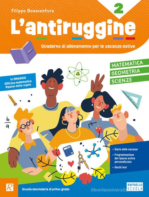 L'antiruggine. Matematica, geometria, scinze. Per la Scuola secondaria di primo grado. Ediz. illustrata vol. 2 di Filippo Bonaventura edito da Raffaello
