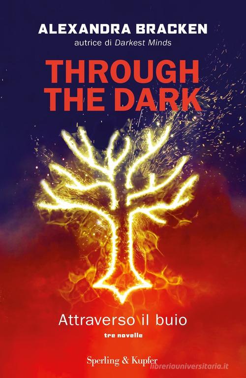 Libro Through the dark. Attraverso il buio di Alexandra Bracken Paperback Original di Sperling & Kupfer