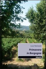 Libro Primavera in Borgogna di Luca Terenzoni Nuove voci di Gruppo Albatros Il Filo