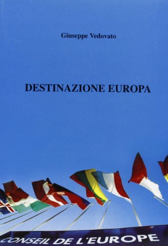 Destinazione Europa. Nuove memorie e testimonianze di Giuseppe Vedovato edito da Le Lettere