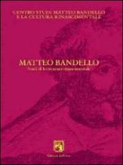 Matteo Bandello. Studi di letteratura rinascimentale edito da Edizioni dell'Orso