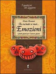 Tu cucinale se vuoi... emozioni. I piatti giusti per l'umore giusto... di Katia Brentani edito da Damster