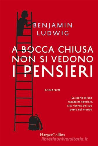 A bocca chiusa non si vedono i pensieri di Benjamin Ludwig edito da HarperCollins Italia