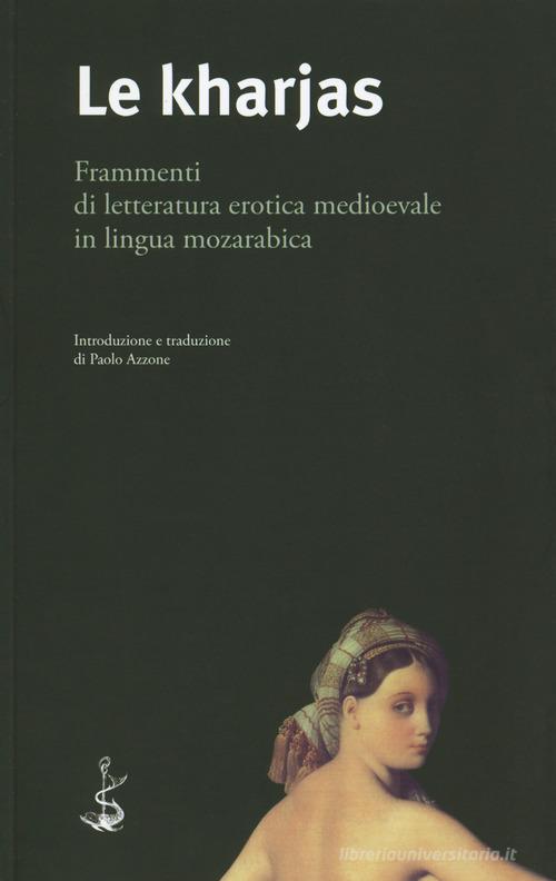 Le kharjas. Frammenti di letteratura erotica medioevale in lingua mozarabica edito da Italic