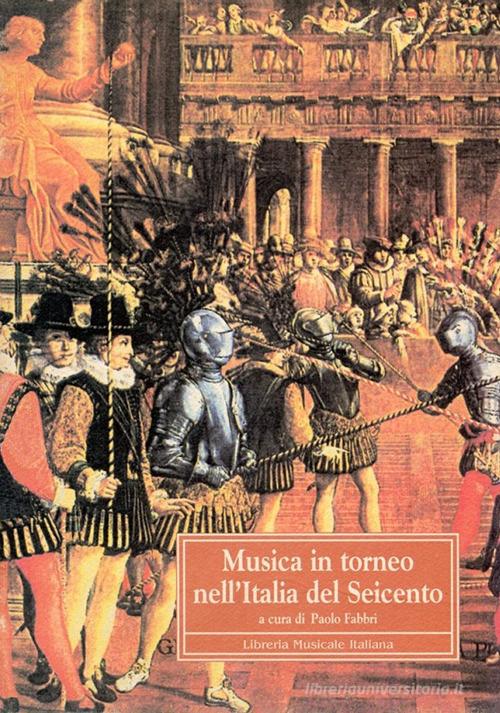 Musica in torneo nell'Italia del Seicento edito da LIM
